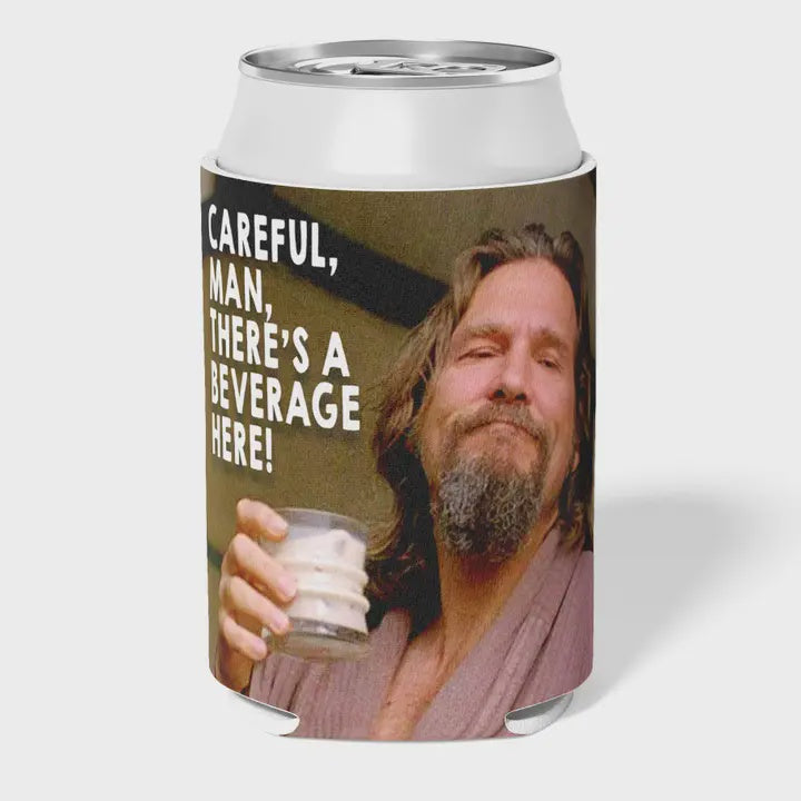 Careful Man There's A Beverage Here Can Cooler