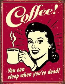 Coffee Sleep When Dead Tin Sign