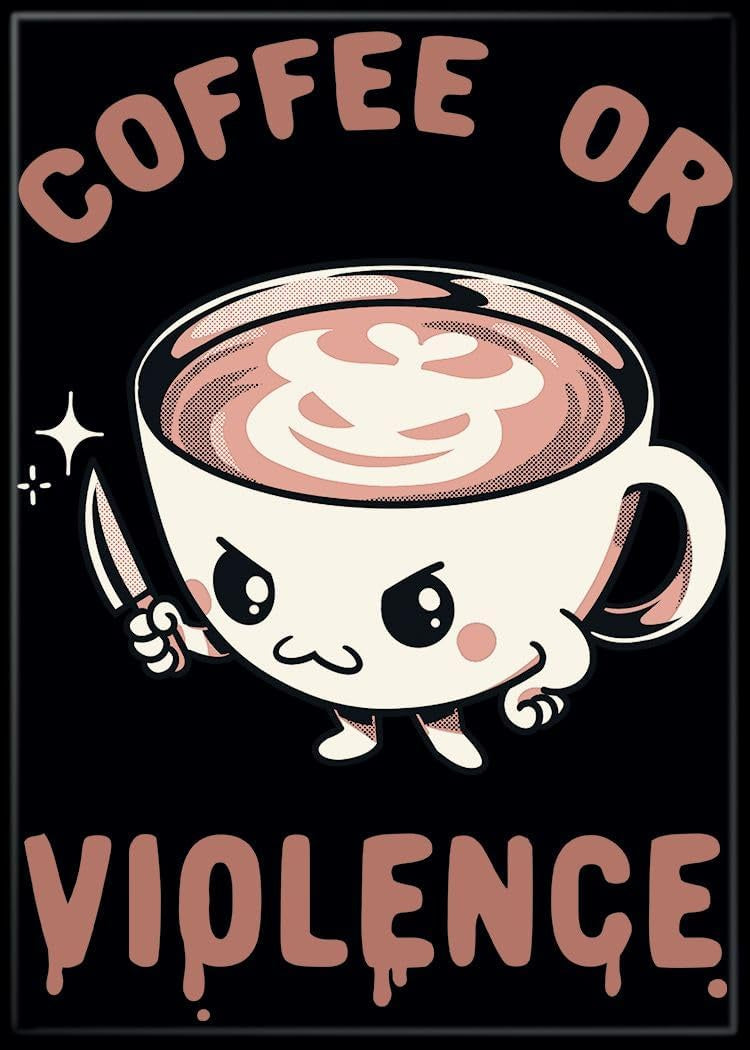Tobe Fonseca Before Coffee I Choose Violence Magnet