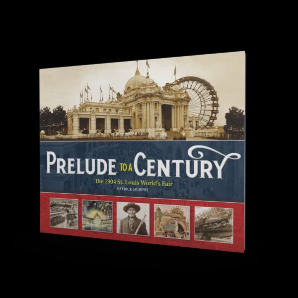 Prelude to a Century: The 1904 St. Louis World’s Fair