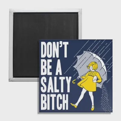 Don't Be A Salty Bitch Fridge Magnet
