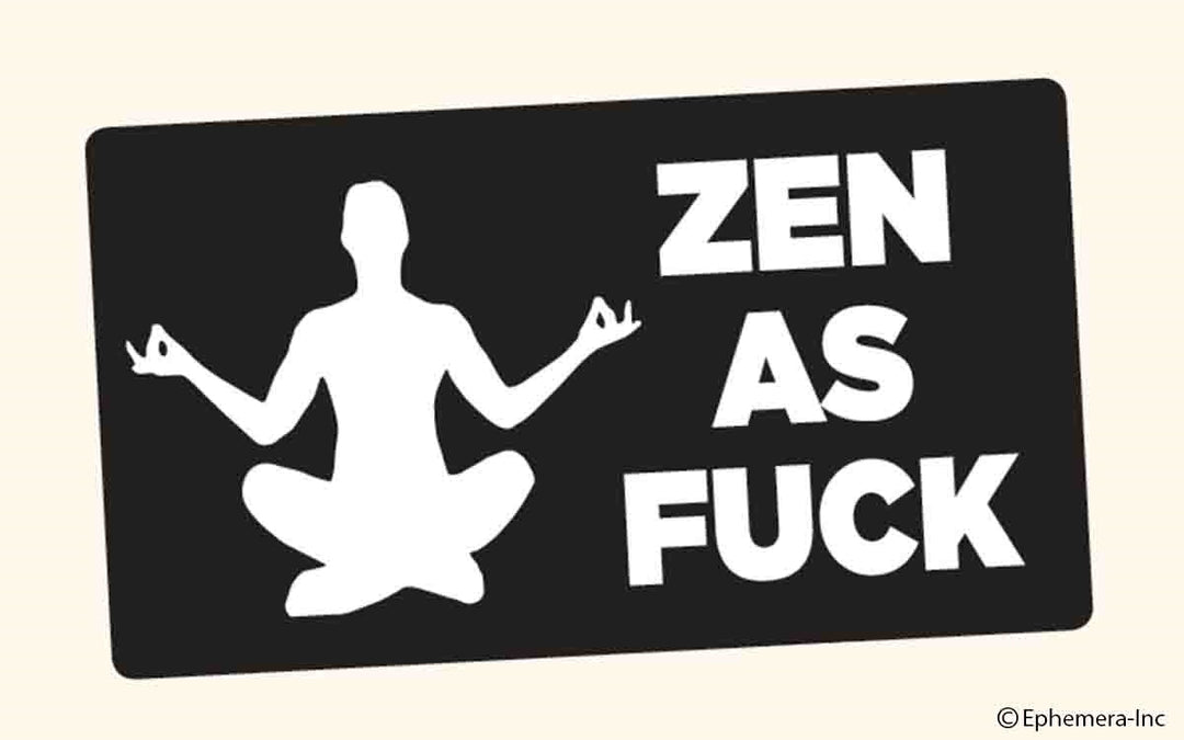 Zen As Fuck Sticker