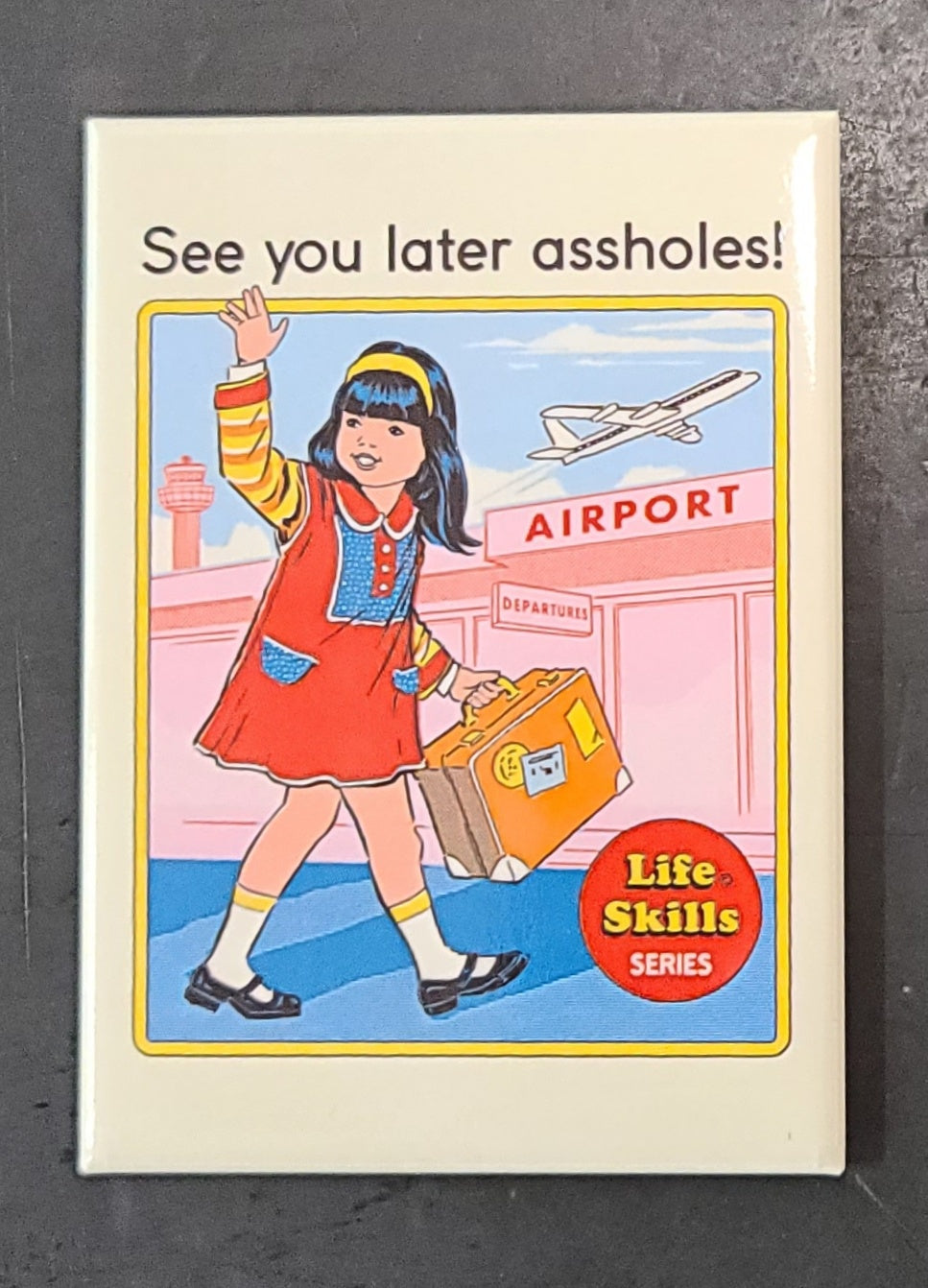 See You Later Assholes Magnet
