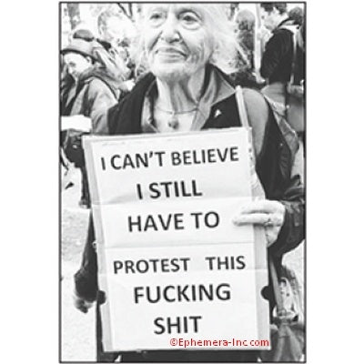 I Can't Believe I Still Have To Protest This Fucking Shit Magnet