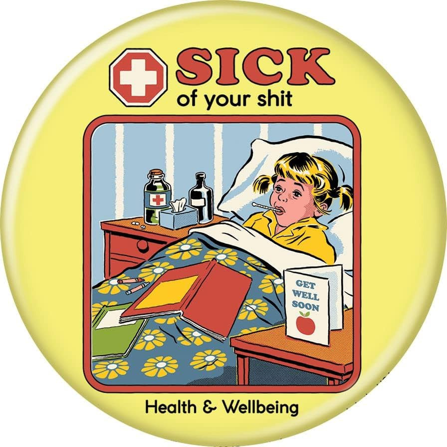 Sick Of Your Shit Pin