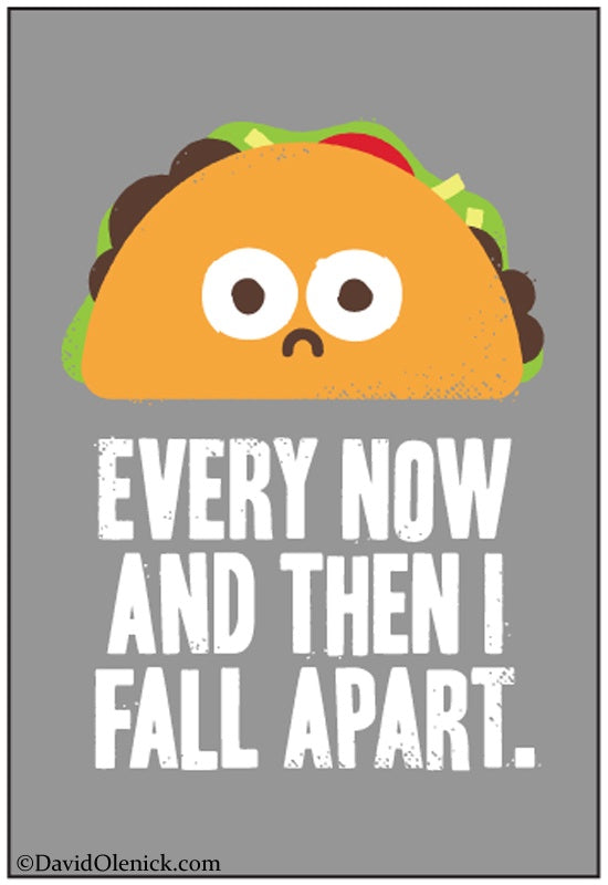 Every Now and Then I Fall Apart Magnet