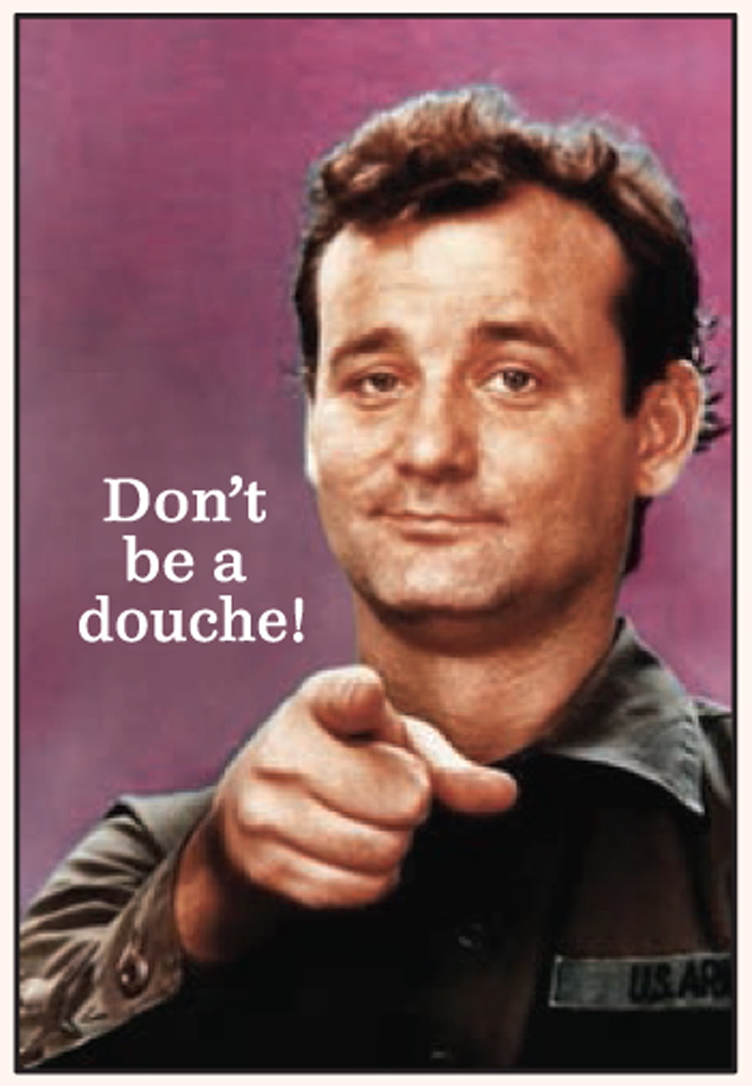 Don't Be A Douche - Bill Murray