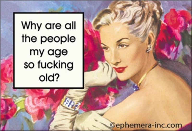 People My Age Are Old - Funny Magnet