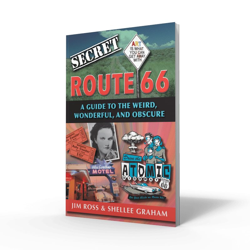 Secret Route 66: A Guide to the Weird, Wonderful, and Obscure