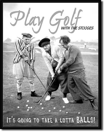 Three Stooges Tin Sign- Gonna Take A Lotta Balls!