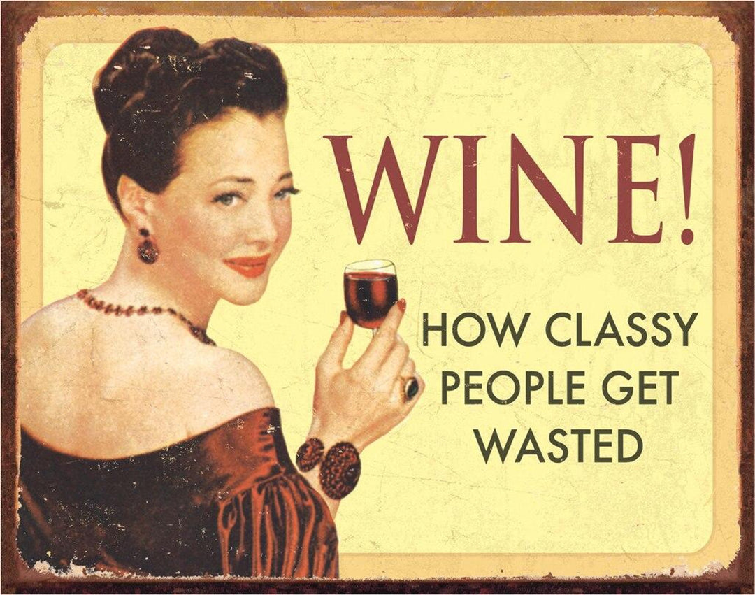 Tin Sign- Wine How Classy People Get Wasted