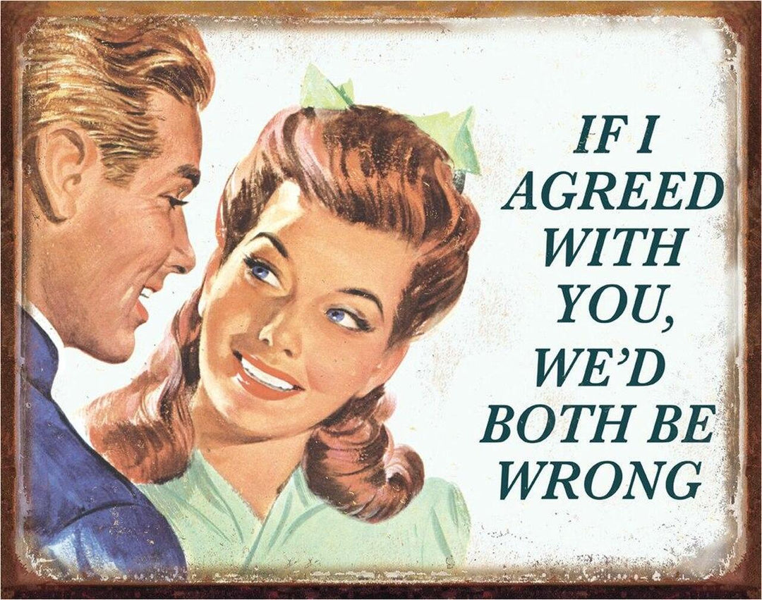If I Agree With You Tin Sign