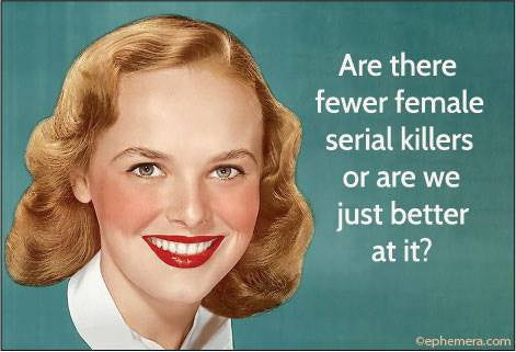 Female Serial Killers Magnet