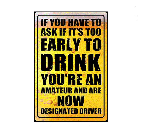 If You Have To Ask If It's Too Early To Drink - Tin Sign