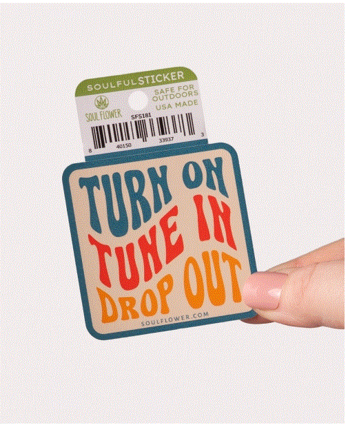 Soul Flower - Turn On Tune In Drop Out Sticker