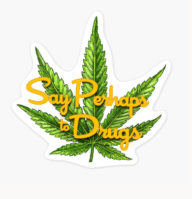 Say Perhaps to Drugs Art Sticker