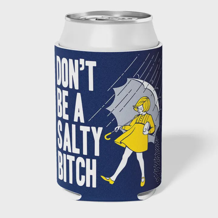 Don't Be A Salty Bitch Can Cooler