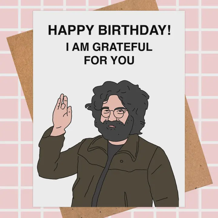 Jerry Garcia Birthday Card - "I Am Grateful For You"