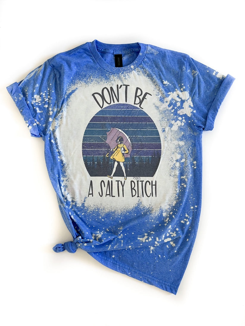 Don't Be A Salty Bitch Bleached T-Shirt