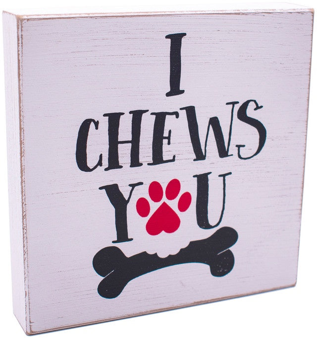 I Chews You Rustic Canine Love Wooden Boxed Sign (8" X 8")