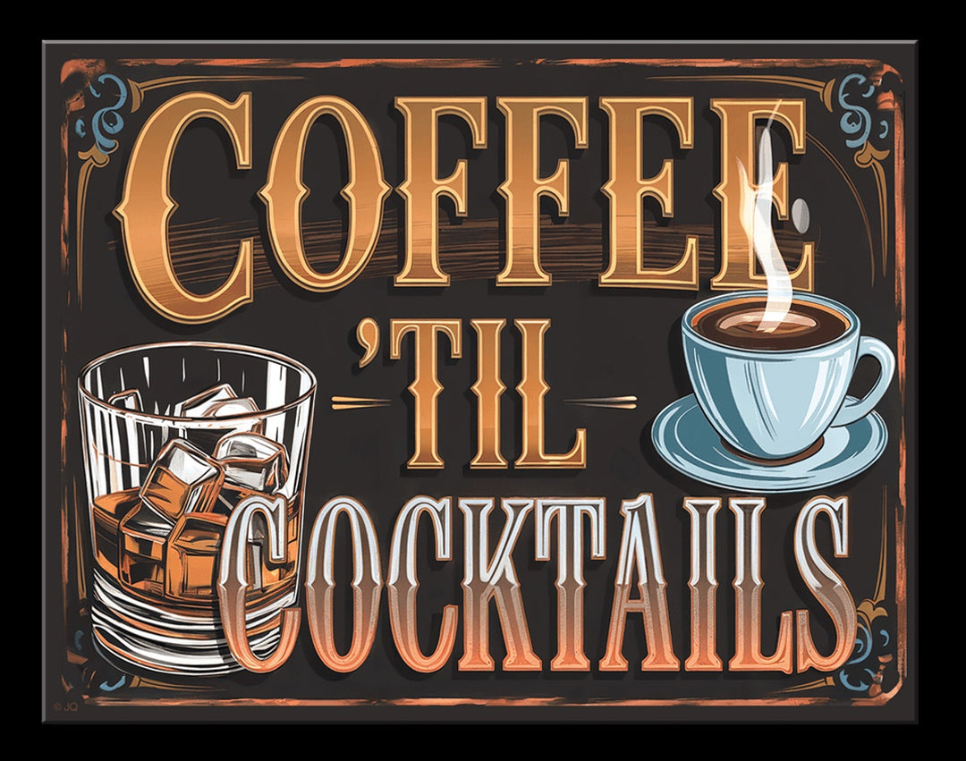 Coffee Til Cocktails Tin Sign