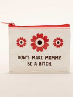 Don't Make Mommy A Bitch Coin Purse