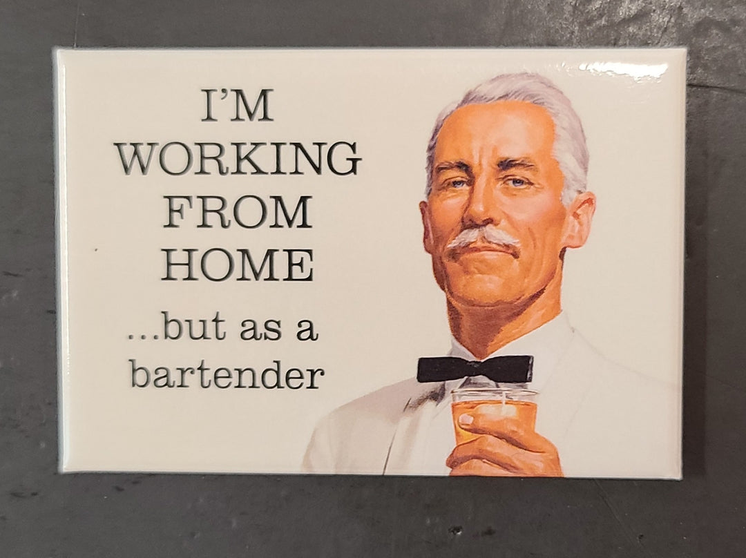 I'm working from home... but as a bartender - Magnet