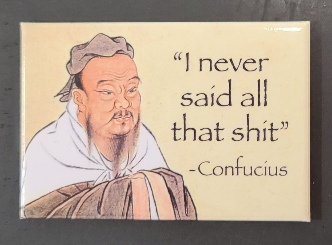 I Never Said All That Shit - Confucius
