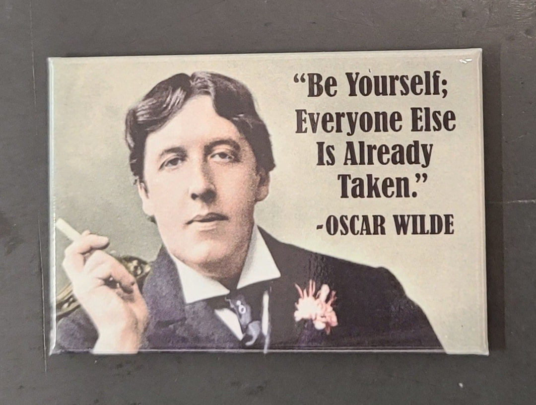 Be Yourself; Everyone Else Is Already Taken - Oscar Wilde Magnet
