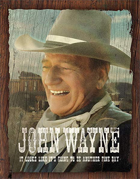 John Wayne Fine Day Tin Sign