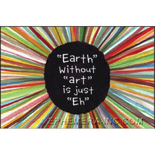 Earth Without Art Is Just Eh Magnet