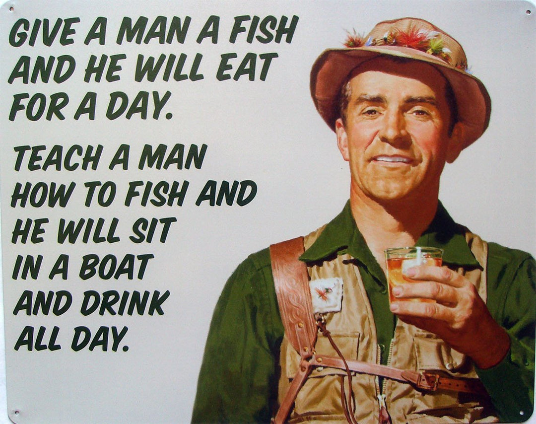 Give A Man A Fish Metal Sign
