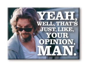 The Big Lebowski Your Opinion Magnet