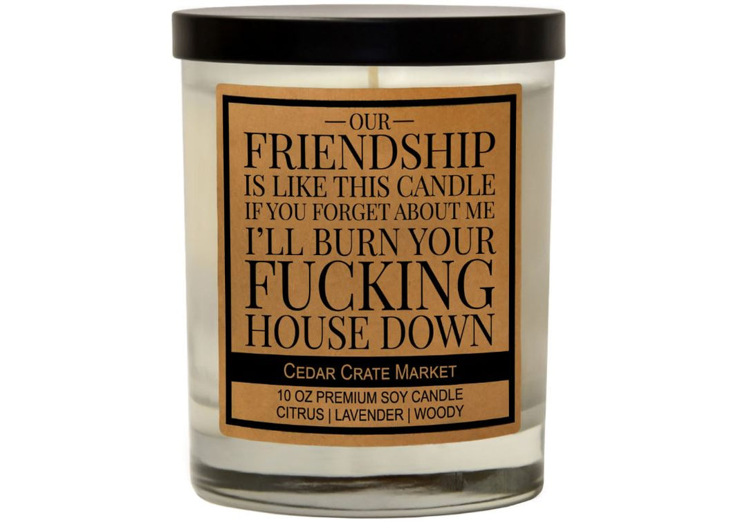 Cedar Crate - Our Friendship is Like This Candle if You Forget Me Candle