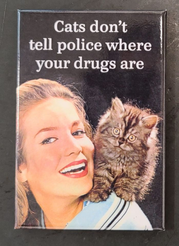 Cats Don't Tell Police Where Your Drugs Are - Magnet
