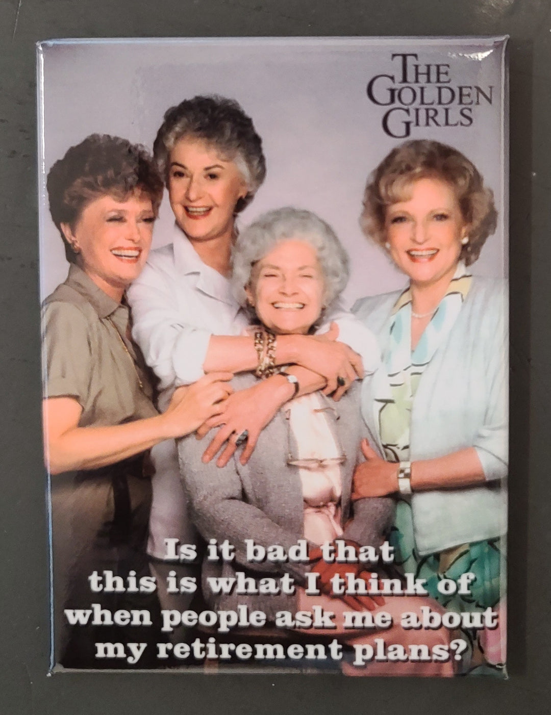 The Golden Girls - Retirement Plans Magnet
