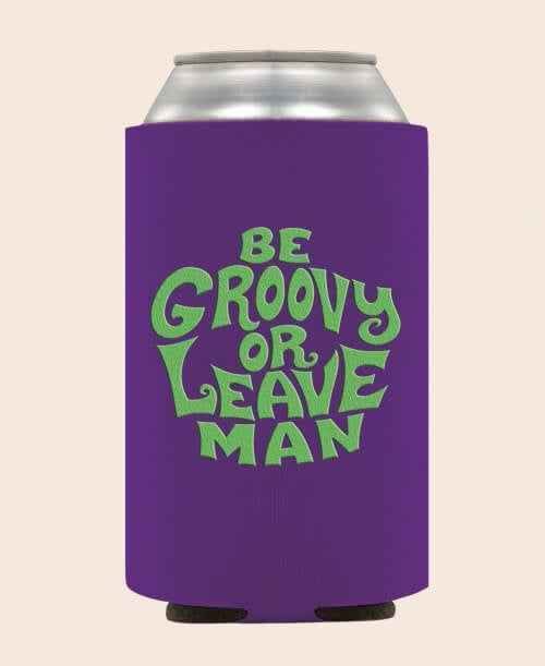 Soul Flower - Be Groovy or Leave Man Coozie