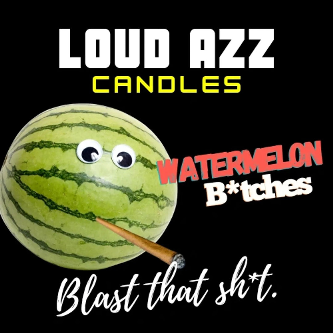 Loud Azz Candles - Watermelon Bitches